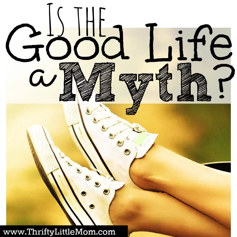 Is the good life a myth