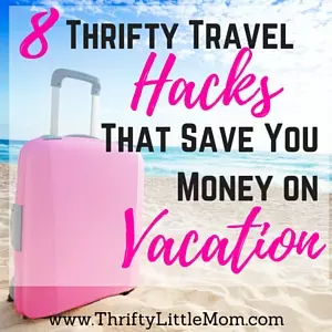 8 Thrifty Travel Hacks That Save You Money on Vacation